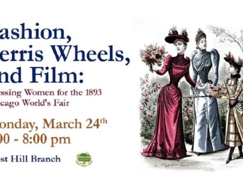 Mar. 24, 2025: “Fashion, Ferris Wheels, and Film: Dressing Women for the 1893 Chicago World’s Fair” (Crest Hill, IL)