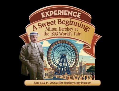 June 13, 2026: “A Sweet Beginning: Milton Hershey at the 1893 World’s Fair” (Hershey, PA)